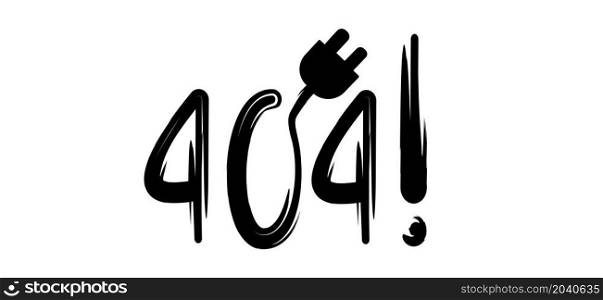 Slogan 404 with power plug. Page not found, 404 error. Offline or online day and unplugged sign Under construction,