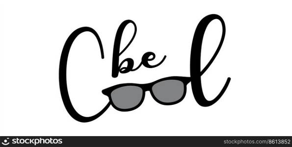 Slogan be cool or stay coolwith glasses or sunglasses. Glasses model icon or symbol.  Black rim glasses spectacles silhouettes, eyeglasses optical, frame model.