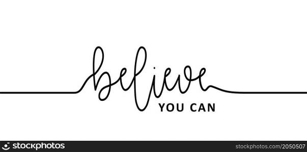 Slogan believe you can or believe in yourself. Relaxing and chill, motivation inspiration quote. Trust yourself, self confidence concept. Vector pictogran, icon or symbol
