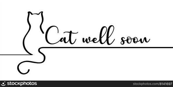 Slogan cat well soon. Get well card or greeting card. Cats line silhouette. Is someone around you sick and would you like to wish him or her a speedy recovery  For illnes or sick person.