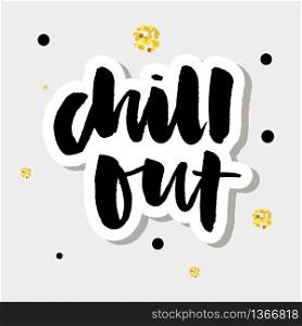 slogan Chill Out phrase graphic vector Print Fashion lettering. slogan Chill Out phrase graphic vector Print Fashion lettering calligraphy
