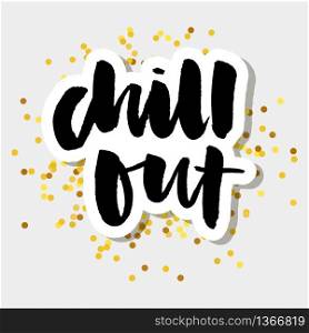 slogan Chill Out phrase graphic vector Print Fashion lettering. slogan Chill Out phrase graphic vector Print Fashion lettering calligraphy