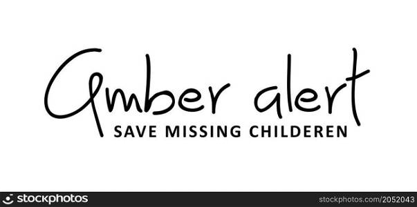 Slogan emergency, Amber Alert warning sign. Emergencies alerts signal. Flat vector attention quote symbol. Save missing children.