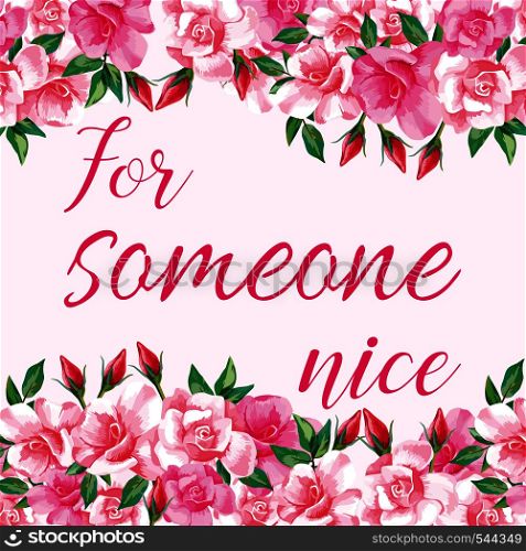 Slogan for someone nice on the background of roses