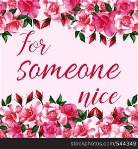 Slogan for someone nice on the background of roses