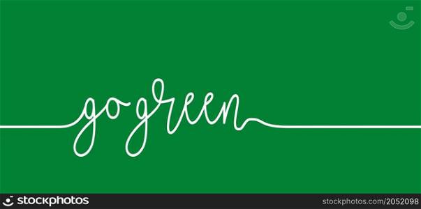 Slogan go green. Eco, bio, cycle icon. Recycle. Ecological lifestyle and sustainable developments. Flat vector pictogram. Green Ecology Refresh sign. Keep Calm and Stay Green. Zero Waste Concept.