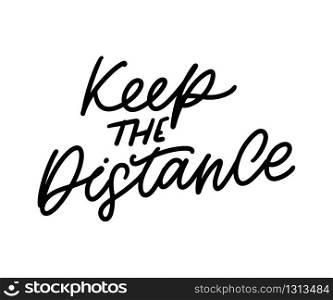 Slogan keep the distance quarantine pandemic letter text words calligraphy vector illustration. Slogan keep the distance quarantine pandemic letter text words calligraphy vector