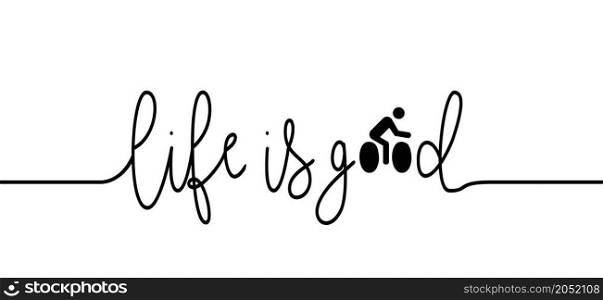 Slogan life is good. World Bicycle day or health day race tour. Sport icon. Cyclist t shirt. Cycling symbol. Funny vector bike sports symbol. Clipart cartoon sportswear icons. Cycling quotes.