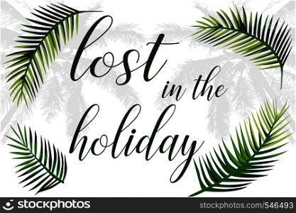Slogan lost in the holiday palm leaves and trees