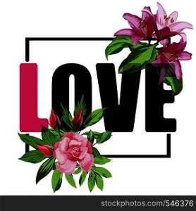 Slogan love vector rose flowers t-shirt print white background eps 8