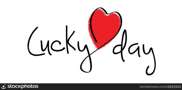 Slogan lucky day, i miss you. Love banner with hearts symbol. Love heart month. Happy valentines day on february ( valentine, valentines day ) Romantic signs Fun vector romance quote.