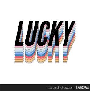slogan Lucky phrase graphic vector Print Fashion lettering. slogan Lucky phrase graphic vector Print Fashion lettering calligraphy