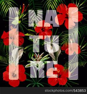 Slogan nature on a background of flowers hibiscus banana palms and leaves. Warm summer night vector wallpaper pattern