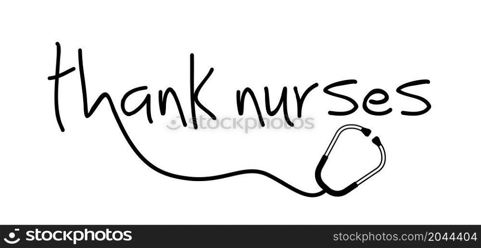 Slogan nurse day with stethoscope sign on 12 may. Medical health care. Thank you nurses sign. Fun vector quote. Hand drawn word for possitive inspiration and motivation quotes.