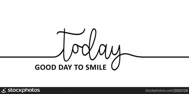Slogan, quote today, good day to smile for happy world smile day. Cartoon smiling icon or pictogram. Smiley Laughter symbol. Motivation inspiration concept