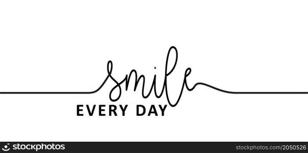 Slogan smile every day. Vector design, inspiration message moment. Motivation with happy smile. Hand drawn word for possitive emotions quotes for banner or wallpaper. Relaxing and chill