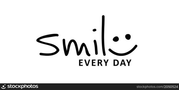 Slogan smile, the letter e as happy face. Vector design, inspiration message moment. Motivation with happy smile. Hand drawn word for possitive emotions quotes for banner or wallpaper. Relaxing and chill.