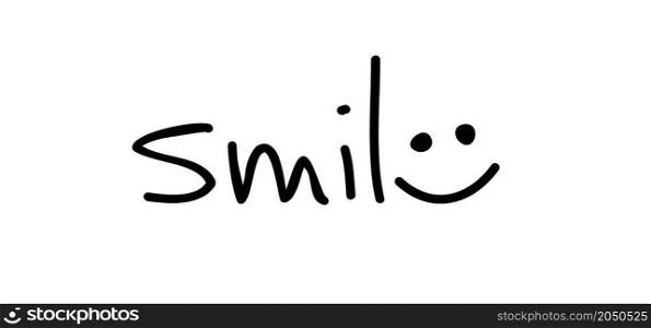 Slogan smile, the letter e as happy face. Vector design, inspiration message moment. Motivation with happy smile. Hand drawn word for possitive emotions quotes for banner or wallpaper. Relaxing and chill.
