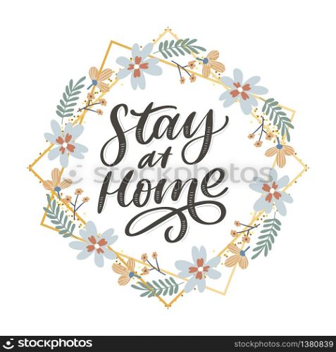 Slogan stay at home safe quarantine pandemic letter text words calligraphy vector. Slogan stay at home safe quarantine pandemic letter text words calligraphy vector illustration