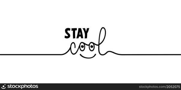 Slogan stay cool with happy face. Vector success quotes for banner or card Relaxing and chill, motivation and inspiration message. Be cool quote.