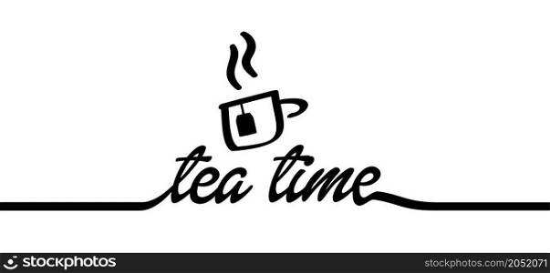 Slogan tea time. Flat vector cupof tea sign. Relaxing and chill, motivation and inspiration message concept