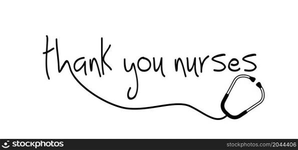 Slogan Thank nurse. with stethoscope sign on 12 may. Medical health care. Thank you nurses day sign. Fun vector quote. Hand drawn word for possitive inspiration and motivation