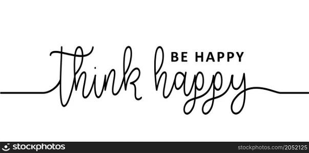 Slogan think happy, be happy. Vector best success quotes Relaxing and chill, positive, motivation and inspiration message concept Make it happen, believe in yourself slogans Happy, Fitness ideas.