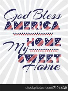 Slogan vector print for celebration design 4 th july in vintage style with text God Bless AMERICA Home my sweet home. Vector illustration. American independence Patriot day background. Slogan vector print for celebration design 4 th july in vintage style with text God Bless AMERICA Home my sweet home
