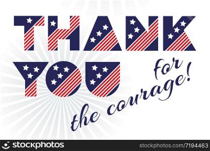 Slogan vector print for celebration design 4 th july in vintage style with text Thank you for the courage. Vector illustration. American independence Patriot day background. Slogan vector print for celebration design 4 th july in vintage style on white background with text Thank you for the courage