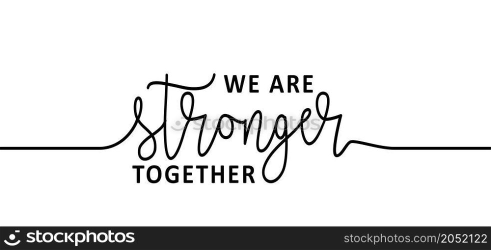Slogan we are stronger together. Flat vector hand drawn style. Positive, motivation and inspiration card or banner.
