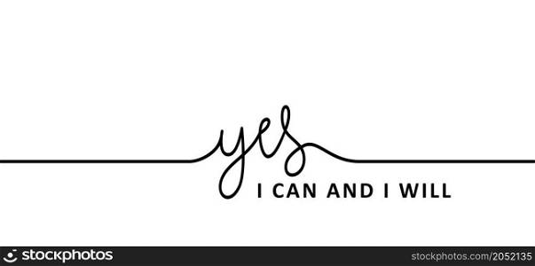 Slogan Yes, i can do it and i will. Possitive, motivation and inspiration concept. Fun vector business quote. I can't quote. deadline or to do list success banner.
