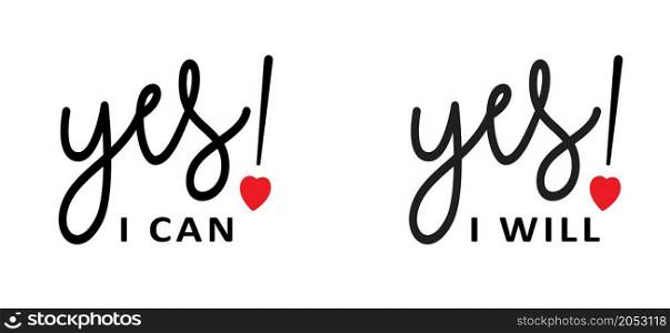 Slogan Yes, i can or i will, do it. With heart. Possitive, motivation and inspiration concept. Fun vector love quote. Marry, wedding or to do list success banner. Happy valentine's day (valentines)