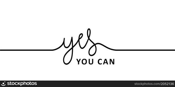Slogan Yes, you can or i can do it. Possitive, motivation and inspiration concept. Fun vector business quote. I can't quote. deadline or to do list success banner.