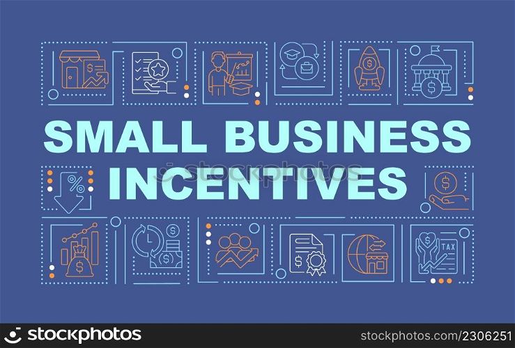 Small business incentives word concepts blue banner. Startup boosting. Infographics with icons on color background. Isolated typography. Vector illustration with text. Arial-Black font used. Small business incentives word concepts blue banner
