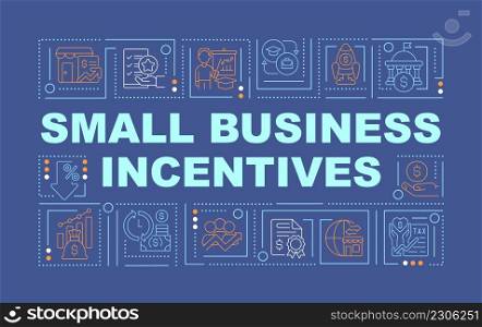 Small business incentives word concepts blue banner. Startup boosting. Infographics with icons on color background. Isolated typography. Vector illustration with text. Arial-Black font used. Small business incentives word concepts blue banner