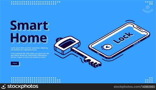Smart home banner. Internet of things technology concept. Vector landing page of house control system with isometric icon of key, mobile phone with security monitoring, screen with Lock lettering. Landing page of smart home key, mobile phone icon