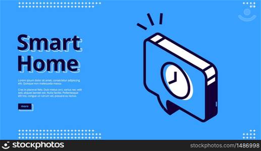 Smart home banner. Internet of things technology concept. Vector landing page of house control system with isometric icon of time reminder, intelligent clock. Vector anding page of smart home with clock icon