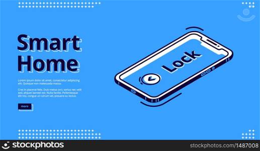Smart home banner. Internet of things technology concept. Vector landing page of house control system with isometric icon of mobile phone with security monitoring, screen with Lock lettering. Landing page of smart home key, mobile phone icon