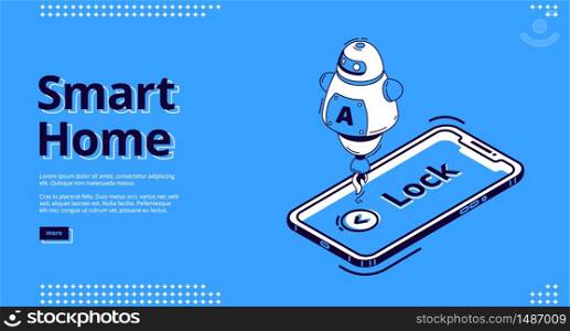 Smart home banner. Internet of things technology concept. Vector landing page of house control system with isometric mobile phone icon, screen with Lock lettering, artificial intelligence technology. Landing page of smart home key, mobile phone icon