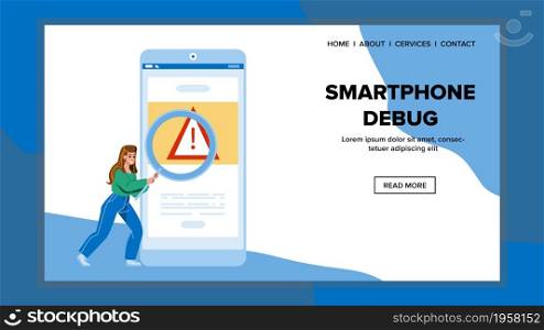 Smartphone Debug Researching Girl Developer Vector. Young Woman With Magnifier Smartphone Debug Research On Phone Screen And Fixing. Character Fix Gadget Problem Bug Web Flat Cartoon Illustration. Smartphone Debug Researching Girl Developer Vector