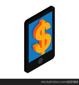Smartphone with dollar on display isometric 3d icon on a white background. Smartphone with dollar on display