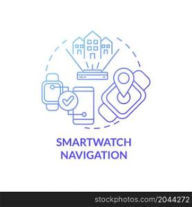Smartwatch navigation blue gradient concept icon. Devices to control public transport. Personal GPS gadgets abstract idea thin line illustration. Vector isolated outline color drawing. Smartwatch navigation blue gradient concept icon