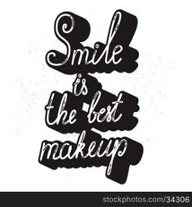 Smile is the best makeup. Hand drawn lettering with shadow effect. Design element in vector.