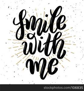 Smile with me. Hand drawn motivation lettering quote. Design element for poster, banner, greeting card. Vector illustration