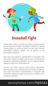 Snowball fights, children playing with snow outdoors vector poster. Happy holidays, active winter games. Boy and girl wearing warm clothes having fun together. Snowball Fights Children Playing Snow Outdoors