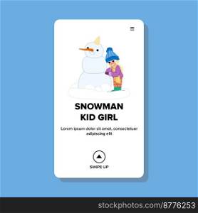 snowman kid girl vector. winter snow, christmas happy, child cute, cold fun, holiday outdoor snowman kid girl web flat cartoon illustration. snowman kid girl vector