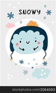 Snowy weather poster. Cute kid card with kawaii cloud. Vector illustration. Snowy weather poster. Cute kid card with kawaii cloud