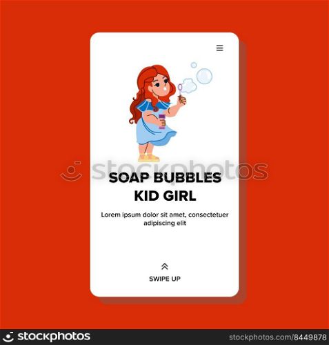 soap bubbles kid girl vector. child happy summer, little blow fun, sun joy soap bubbles kid girl web flat cartoon illustration. soap bubbles kid girl vector