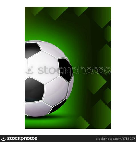 Soccer Football Sport Season Game Poster Vector. Football Ball Equipment On Bright Advertising Announcement Banner. High League Playing Team Sporty Match Color Concept Layout Illustration. Soccer Football Sport Season Game Poster Vector