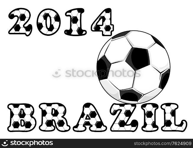 Soccer or football emblem with ball and text 2014 Brazil for sports design
